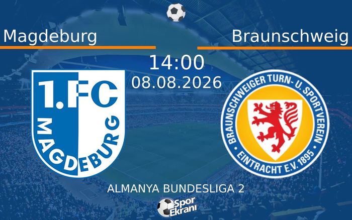 08 Ağustos 2026 Magdeburg vs Braunschweig maçı Hangi Kanalda Saat Kaçta Yayınlanacak?