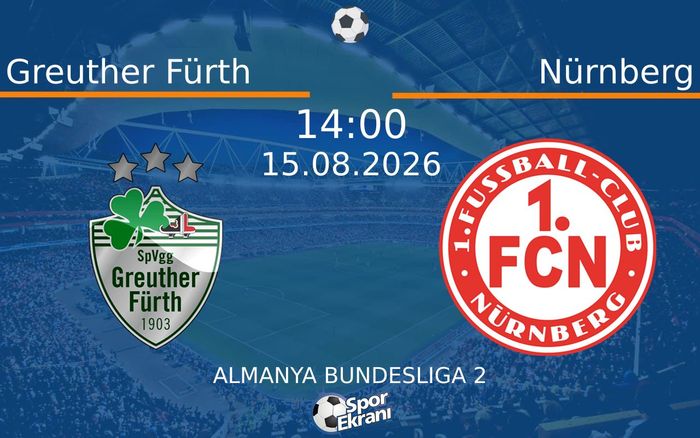 15 Ağustos 2026 Greuther Fürth vs Nürnberg maçı Hangi Kanalda Saat Kaçta Yayınlanacak? 15 Ağustos 2026 Greuther Fürth vs Nürnberg maçı Hangi Kanalda Saat Kaçta Yayınlanacak?