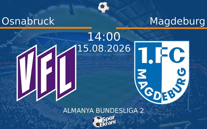 15 Ağustos 2026 Osnabruck vs Magdeburg maçı Hangi Kanalda Saat Kaçta Yayınlanacak? 15 Ağustos 2026 Osnabruck vs Magdeburg maçı Hangi Kanalda Saat Kaçta Yayınlanacak?
