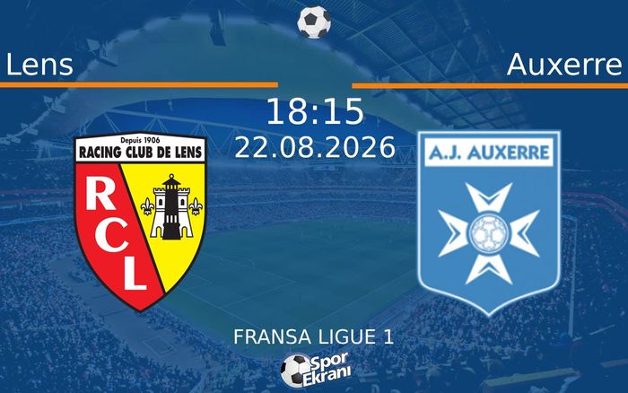 22 Ağustos 2026 Lens vs Auxerre maçı Hangi Kanalda Saat Kaçta Yayınlanacak? 22 Ağustos 2026 Lens vs Auxerre maçı Hangi Kanalda Saat Kaçta Yayınlanacak?