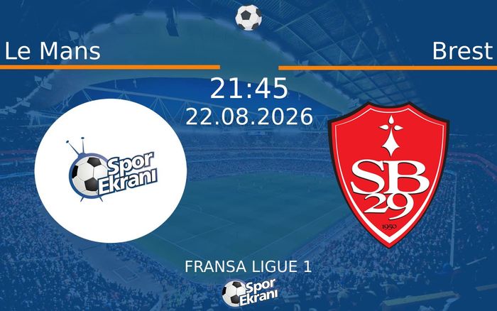 22 Ağustos 2026 Le Mans vs Brest maçı Hangi Kanalda Saat Kaçta Yayınlanacak? 22 Ağustos 2026 Le Mans vs Brest maçı Hangi Kanalda Saat Kaçta Yayınlanacak?