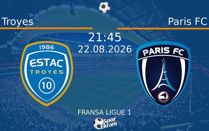 22 Ağustos 2026 Troyes vs Paris FC maçı Hangi Kanalda Saat Kaçta Yayınlanacak? 22 Ağustos 2026 Troyes vs Paris FC maçı Hangi Kanalda Saat Kaçta Yayınlanacak?