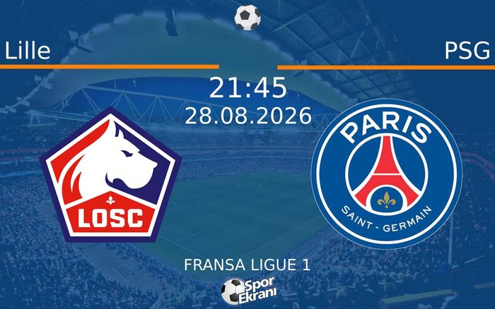 28 Ağustos 2026 Lille vs PSG maçı Hangi Kanalda Saat Kaçta Yayınlanacak? 28 Ağustos 2026 Lille vs PSG maçı Hangi Kanalda Saat Kaçta Yayınlanacak?