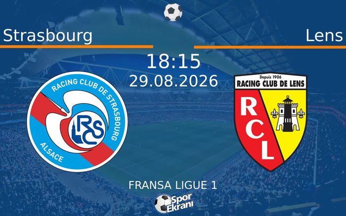 29 Ağustos 2026 Strasbourg vs Lens maçı Hangi Kanalda Saat Kaçta Yayınlanacak?