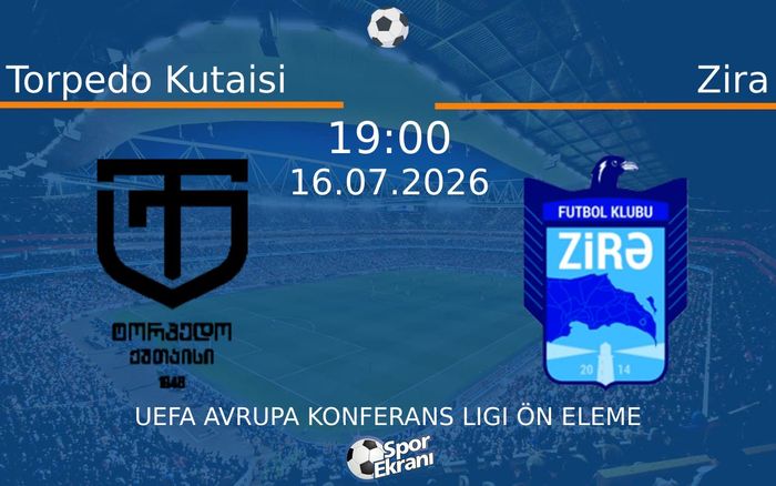 16 Temmuz 2026 Torpedo Kutaisi vs Zira maçı Hangi Kanalda Saat Kaçta Yayınlanacak?