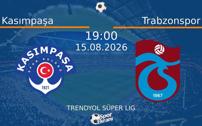15 Ağustos 2026 Kasımpaşa vs Trabzonspor maçı Hangi Kanalda Saat Kaçta Yayınlanacak? 15 Ağustos 2026 Kasımpaşa vs Trabzonspor maçı Hangi Kanalda Saat Kaçta Yayınlanacak?