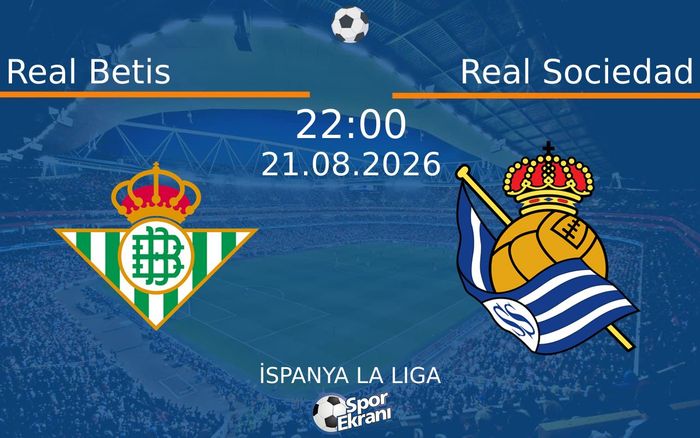 21 Ağustos 2026 Real Betis vs Real Sociedad maçı Hangi Kanalda Saat Kaçta Yayınlanacak? 21 Ağustos 2026 Real Betis vs Real Sociedad maçı Hangi Kanalda Saat Kaçta Yayınlanacak?