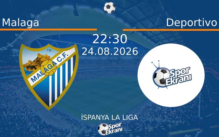 24 Ağustos 2026 Malaga vs Deportivo maçı Hangi Kanalda Saat Kaçta Yayınlanacak?