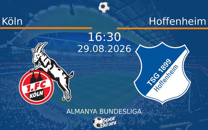 29 Ağustos 2026 Köln vs Hoffenheim maçı Hangi Kanalda Saat Kaçta Yayınlanacak? 29 Ağustos 2026 Köln vs Hoffenheim maçı Hangi Kanalda Saat Kaçta Yayınlanacak?
