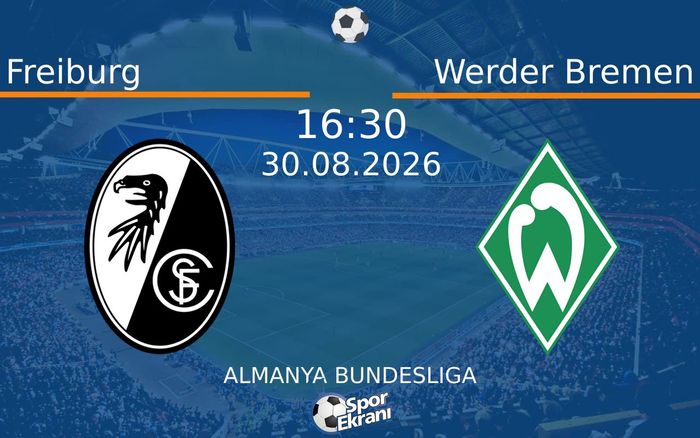 30 Ağustos 2026 Freiburg vs Werder Bremen maçı Hangi Kanalda Saat Kaçta Yayınlanacak?