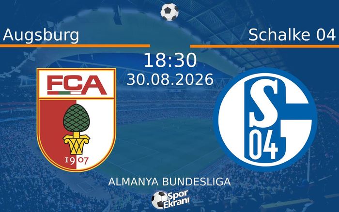 30 Ağustos 2026 Augsburg vs Schalke 04 maçı Hangi Kanalda Saat Kaçta Yayınlanacak?