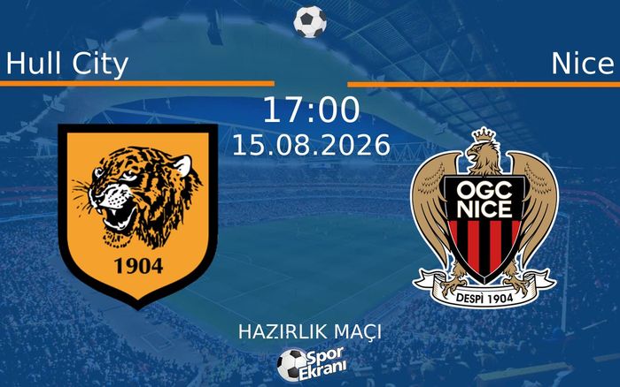 15 Ağustos 2026 Hull City vs Nice maçı Hangi Kanalda Saat Kaçta Yayınlanacak?