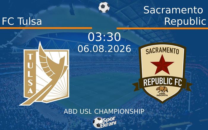 06 Ağustos 2026 FC Tulsa vs Sacramento Republic maçı Hangi Kanalda Saat Kaçta Yayınlanacak?