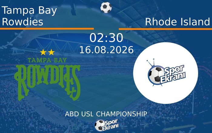 16 Ağustos 2026 Tampa Bay Rowdies vs Rhode Island maçı Hangi Kanalda Saat Kaçta Yayınlanacak? 16 Ağustos 2026 Tampa Bay Rowdies vs Rhode Island maçı Hangi Kanalda Saat Kaçta Yayınlanacak?