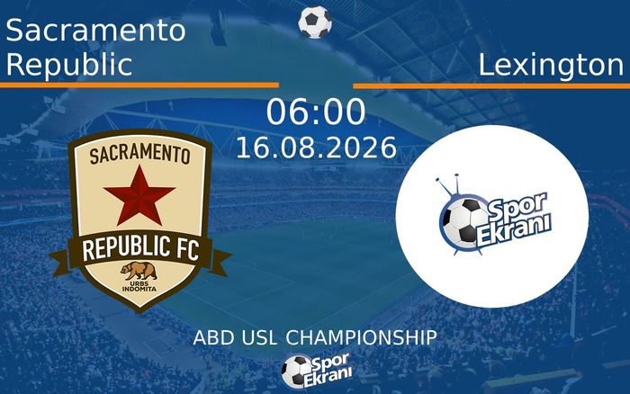 16 Ağustos 2026 Sacramento Republic vs Lexington maçı Hangi Kanalda Saat Kaçta Yayınlanacak? 16 Ağustos 2026 Sacramento Republic vs Lexington maçı Hangi Kanalda Saat Kaçta Yayınlanacak?