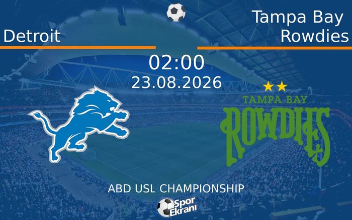 23 Ağustos 2026 Detroit vs Tampa Bay Rowdies maçı Hangi Kanalda Saat Kaçta Yayınlanacak? 23 Ağustos 2026 Detroit vs Tampa Bay Rowdies maçı Hangi Kanalda Saat Kaçta Yayınlanacak?