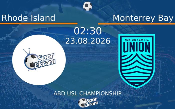 23 Ağustos 2026 Rhode Island vs Monterrey Bay maçı Hangi Kanalda Saat Kaçta Yayınlanacak?