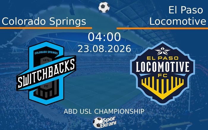 23 Ağustos 2026 Colorado Springs vs El Paso Locomotive maçı Hangi Kanalda Saat Kaçta Yayınlanacak?