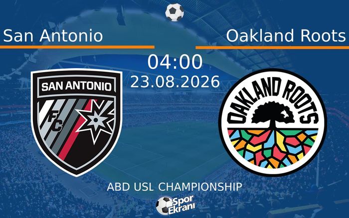 23 Ağustos 2026 San Antonio vs Oakland Roots maçı Hangi Kanalda Saat Kaçta Yayınlanacak? 23 Ağustos 2026 San Antonio vs Oakland Roots maçı Hangi Kanalda Saat Kaçta Yayınlanacak?