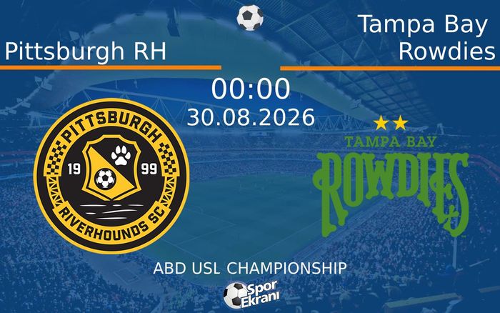 30 Ağustos 2026 Pittsburgh RH vs Tampa Bay Rowdies maçı Hangi Kanalda Saat Kaçta Yayınlanacak?