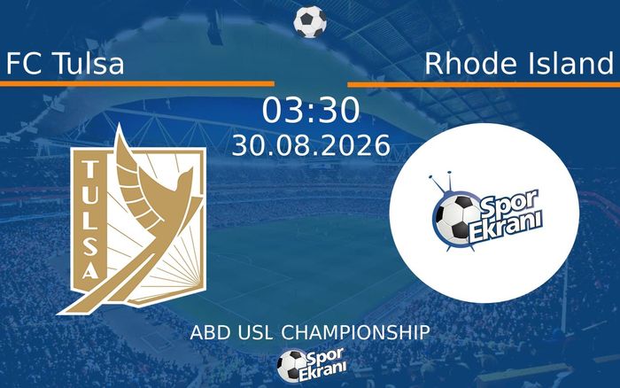30 Ağustos 2026 FC Tulsa vs Rhode Island maçı Hangi Kanalda Saat Kaçta Yayınlanacak? 30 Ağustos 2026 FC Tulsa vs Rhode Island maçı Hangi Kanalda Saat Kaçta Yayınlanacak?