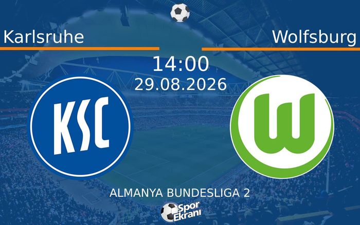 29 Ağustos 2026 Karlsruhe vs Wolfsburg maçı Hangi Kanalda Saat Kaçta Yayınlanacak?