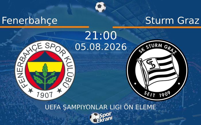 05 Ağustos 2026 Fenerbahçe vs Sturm Graz maçı Hangi Kanalda Saat Kaçta Yayınlanacak? 05 Ağustos 2026 Fenerbahçe vs Sturm Graz maçı Hangi Kanalda Saat Kaçta Yayınlanacak?