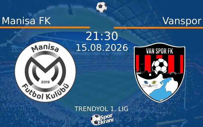 15 Ağustos 2026 Manisa FK vs Vanspor maçı Hangi Kanalda Saat Kaçta Yayınlanacak?