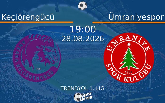 28 Ağustos 2026 Keçiörengücü vs Ümraniyespor maçı Hangi Kanalda Saat Kaçta Yayınlanacak?