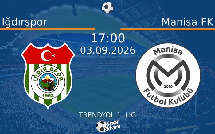 03 Eylül 2026 Iğdırspor vs Manisa FK maçı Hangi Kanalda Saat Kaçta Yayınlanacak? 03 Eylül 2026 Iğdırspor vs Manisa FK maçı Hangi Kanalda Saat Kaçta Yayınlanacak?