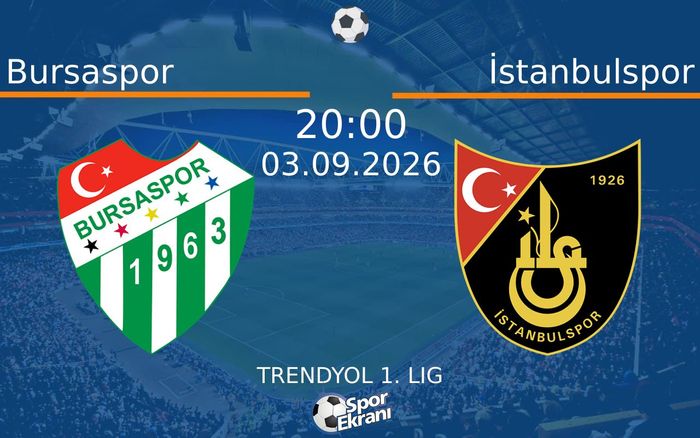 03 Eylül 2026 Bursaspor vs İstanbulspor maçı Hangi Kanalda Saat Kaçta Yayınlanacak?