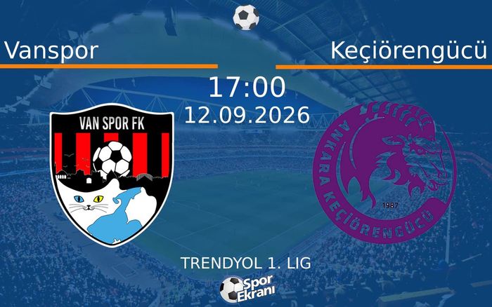 12 Eylül 2026 Vanspor vs Keçiörengücü maçı Hangi Kanalda Saat Kaçta Yayınlanacak?