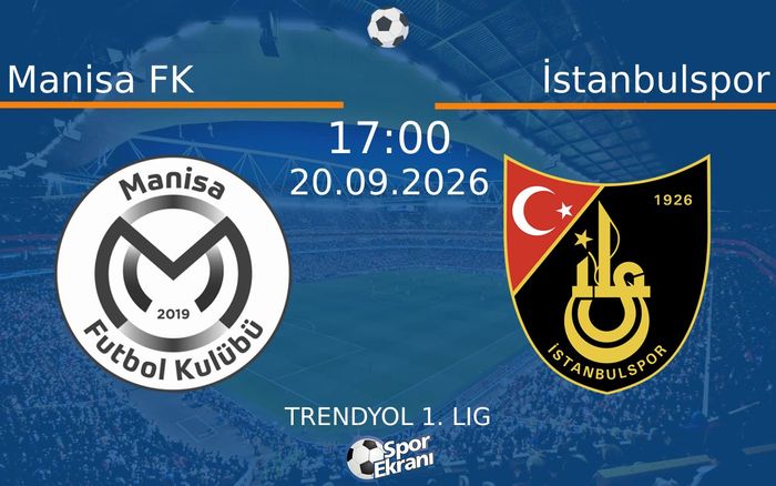 20 Eylül 2026 Manisa FK vs İstanbulspor maçı Hangi Kanalda Saat Kaçta Yayınlanacak? 20 Eylül 2026 Manisa FK vs İstanbulspor maçı Hangi Kanalda Saat Kaçta Yayınlanacak?
