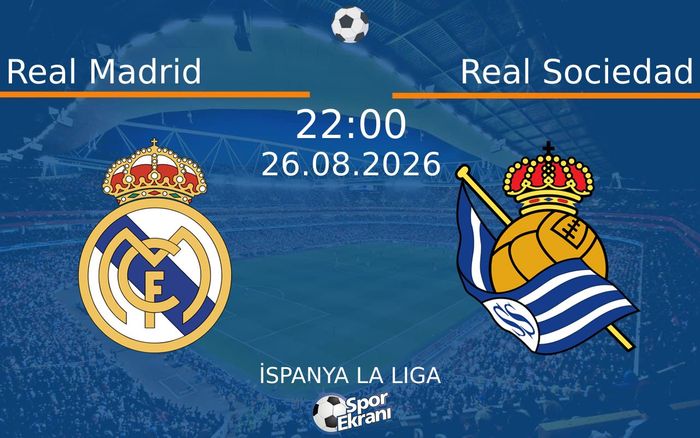 26 Ağustos 2026 Real Madrid vs Real Sociedad maçı Hangi Kanalda Saat Kaçta Yayınlanacak? 26 Ağustos 2026 Real Madrid vs Real Sociedad maçı Hangi Kanalda Saat Kaçta Yayınlanacak?