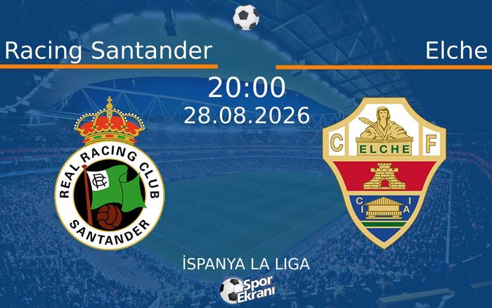 28 Ağustos 2026 Racing Santander vs Elche maçı Hangi Kanalda Saat Kaçta Yayınlanacak? 28 Ağustos 2026 Racing Santander vs Elche maçı Hangi Kanalda Saat Kaçta Yayınlanacak?