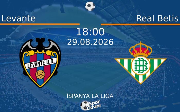 29 Ağustos 2026 Levante vs Real Betis maçı Hangi Kanalda Saat Kaçta Yayınlanacak? 29 Ağustos 2026 Levante vs Real Betis maçı Hangi Kanalda Saat Kaçta Yayınlanacak?