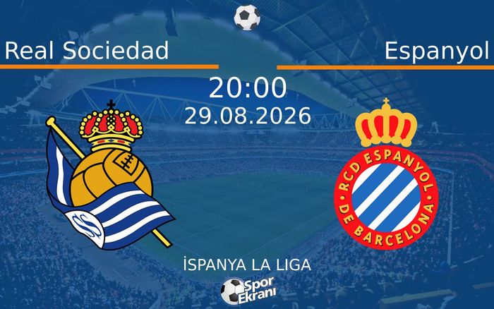 29 Ağustos 2026 Real Sociedad vs Espanyol maçı Hangi Kanalda Saat Kaçta Yayınlanacak? 29 Ağustos 2026 Real Sociedad vs Espanyol maçı Hangi Kanalda Saat Kaçta Yayınlanacak?