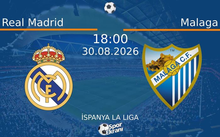 30 Ağustos 2026 Real Madrid vs Malaga maçı Hangi Kanalda Saat Kaçta Yayınlanacak? 30 Ağustos 2026 Real Madrid vs Malaga maçı Hangi Kanalda Saat Kaçta Yayınlanacak?