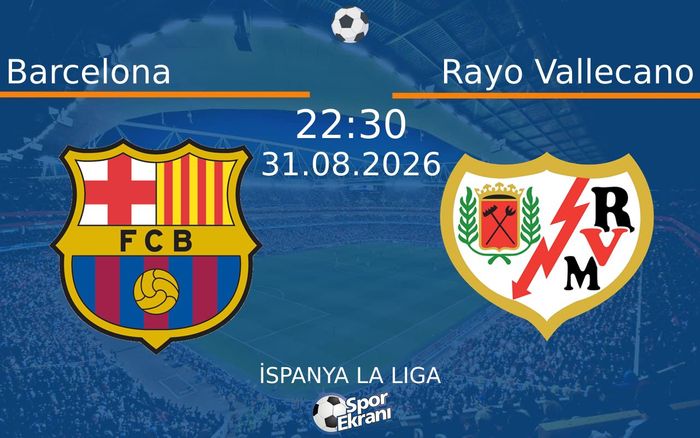 31 Ağustos 2026 Barcelona vs Rayo Vallecano maçı Hangi Kanalda Saat Kaçta Yayınlanacak? 31 Ağustos 2026 Barcelona vs Rayo Vallecano maçı Hangi Kanalda Saat Kaçta Yayınlanacak?