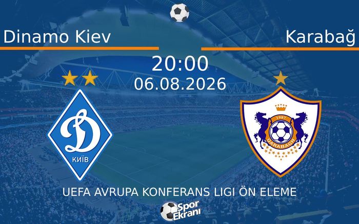 06 Ağustos 2026 Dinamo Kiev vs Karabağ maçı Hangi Kanalda Saat Kaçta Yayınlanacak? 06 Ağustos 2026 Dinamo Kiev vs Karabağ maçı Hangi Kanalda Saat Kaçta Yayınlanacak?