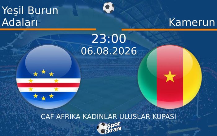 06 Ağustos 2026 Yeşil Burun Adaları vs Kamerun maçı Hangi Kanalda Saat Kaçta Yayınlanacak? 06 Ağustos 2026 Yeşil Burun Adaları vs Kamerun maçı Hangi Kanalda Saat Kaçta Yayınlanacak?