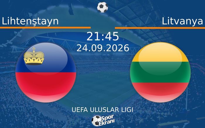 24 Eylül 2026 Lihtenştayn vs Litvanya maçı Hangi Kanalda Saat Kaçta Yayınlanacak? 24 Eylül 2026 Lihtenştayn vs Litvanya maçı Hangi Kanalda Saat Kaçta Yayınlanacak?