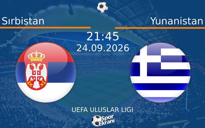 24 Eylül 2026 Sırbistan vs Yunanistan maçı Hangi Kanalda Saat Kaçta Yayınlanacak? 24 Eylül 2026 Sırbistan vs Yunanistan maçı Hangi Kanalda Saat Kaçta Yayınlanacak?