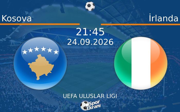24 Eylül 2026 Kosova vs İrlanda maçı Hangi Kanalda Saat Kaçta Yayınlanacak? 24 Eylül 2026 Kosova vs İrlanda maçı Hangi Kanalda Saat Kaçta Yayınlanacak?