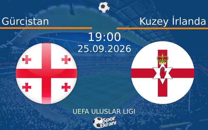 25 Eylül 2026 Gürcistan vs Kuzey İrlanda maçı Hangi Kanalda Saat Kaçta Yayınlanacak?