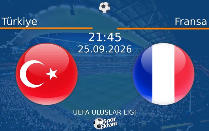25 Eylül 2026 Türkiye vs Fransa maçı Hangi Kanalda Saat Kaçta Yayınlanacak? 25 Eylül 2026 Türkiye vs Fransa maçı Hangi Kanalda Saat Kaçta Yayınlanacak?