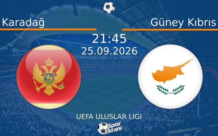 25 Eylül 2026 Karadağ vs Güney Kıbrıs maçı Hangi Kanalda Saat Kaçta Yayınlanacak? 25 Eylül 2026 Karadağ vs Güney Kıbrıs maçı Hangi Kanalda Saat Kaçta Yayınlanacak?
