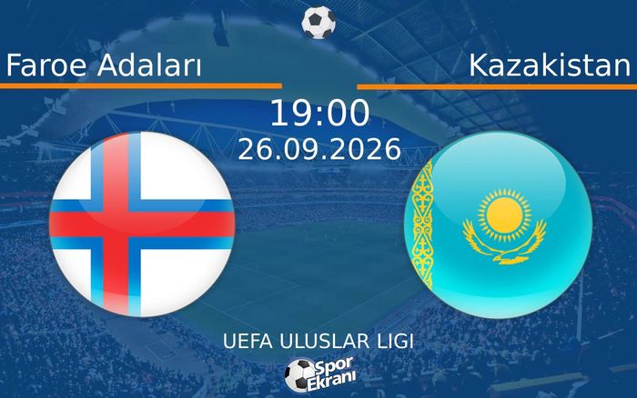 26 Eylül 2026 Faroe Adaları vs Kazakistan maçı Hangi Kanalda Saat Kaçta Yayınlanacak?