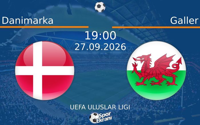 27 Eylül 2026 Danimarka vs Galler maçı Hangi Kanalda Saat Kaçta Yayınlanacak?