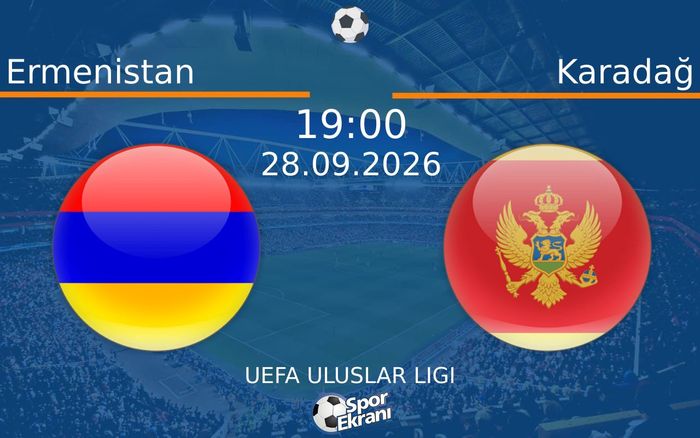 28 Eylül 2026 Ermenistan vs Karadağ maçı Hangi Kanalda Saat Kaçta Yayınlanacak? 28 Eylül 2026 Ermenistan vs Karadağ maçı Hangi Kanalda Saat Kaçta Yayınlanacak?